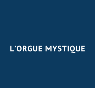 L’ORGUE MYSTIQUE
