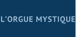 L’ORGUE MYSTIQUE